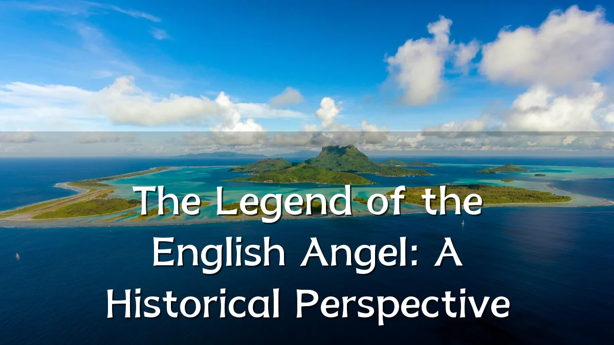 The Legend of the English Angel: A Historical Perspective
