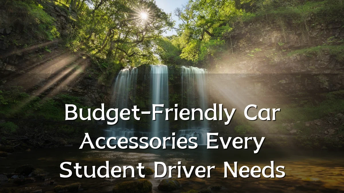 Budget-Friendly Car Accessories Every Student Driver Needs