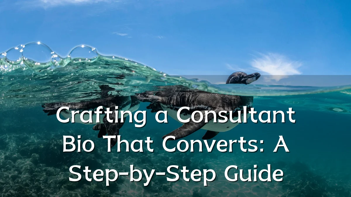 Crafting a Consultant Bio That Converts: A Step-by-Step Guide