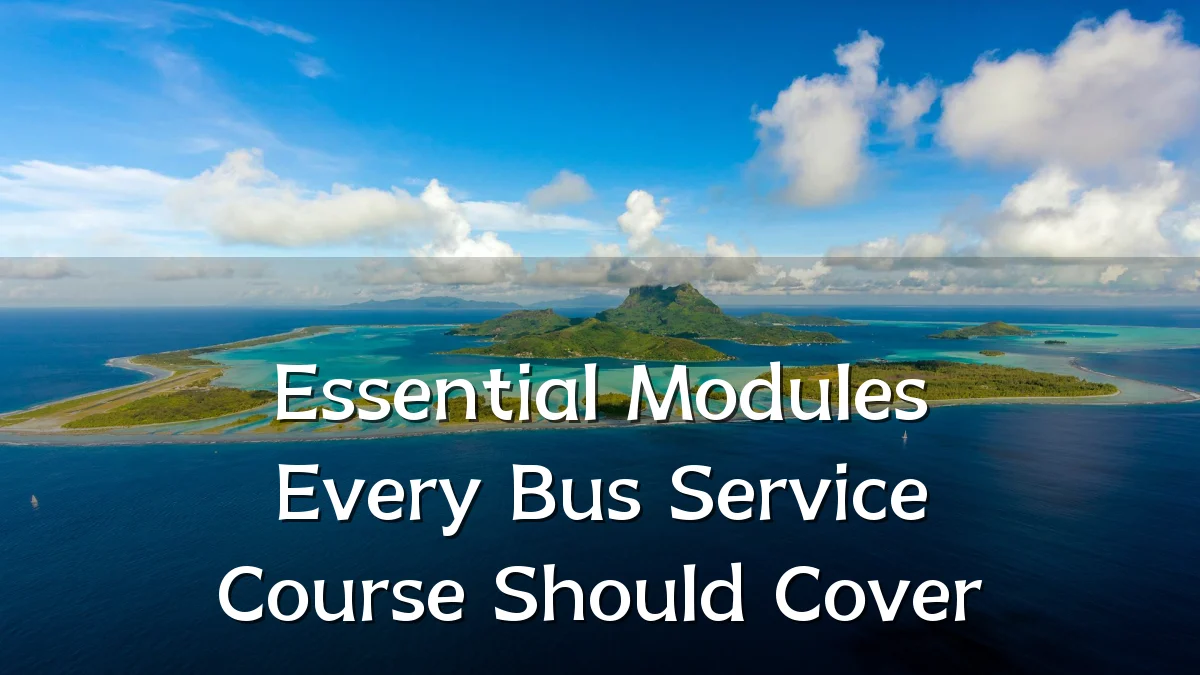Essential Modules Every Bus Service Course Should Cover