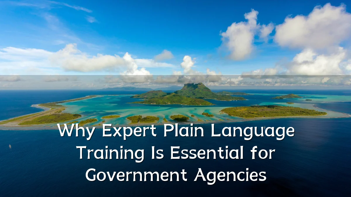 Why Expert Plain Language Training Is Essential for Government Agencies