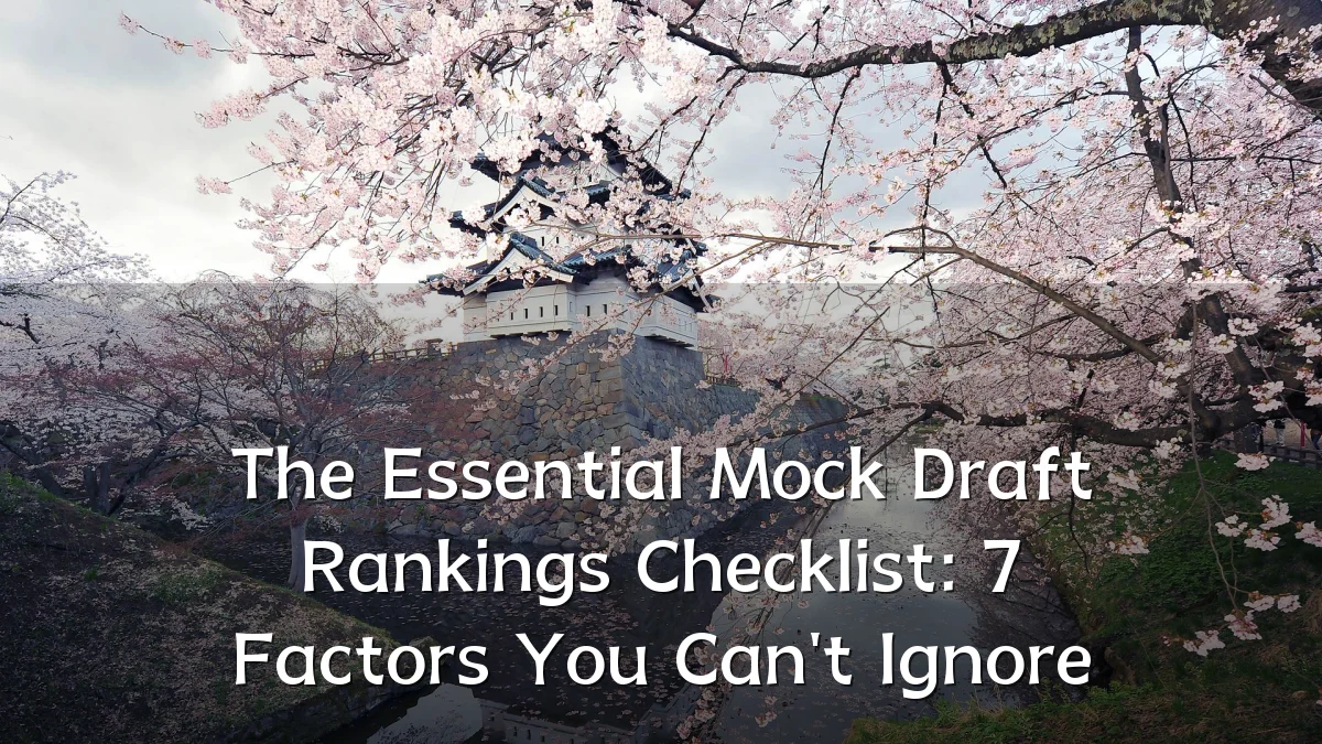 The Essential Mock Draft Rankings Checklist: 7 Factors You Can't Ignore