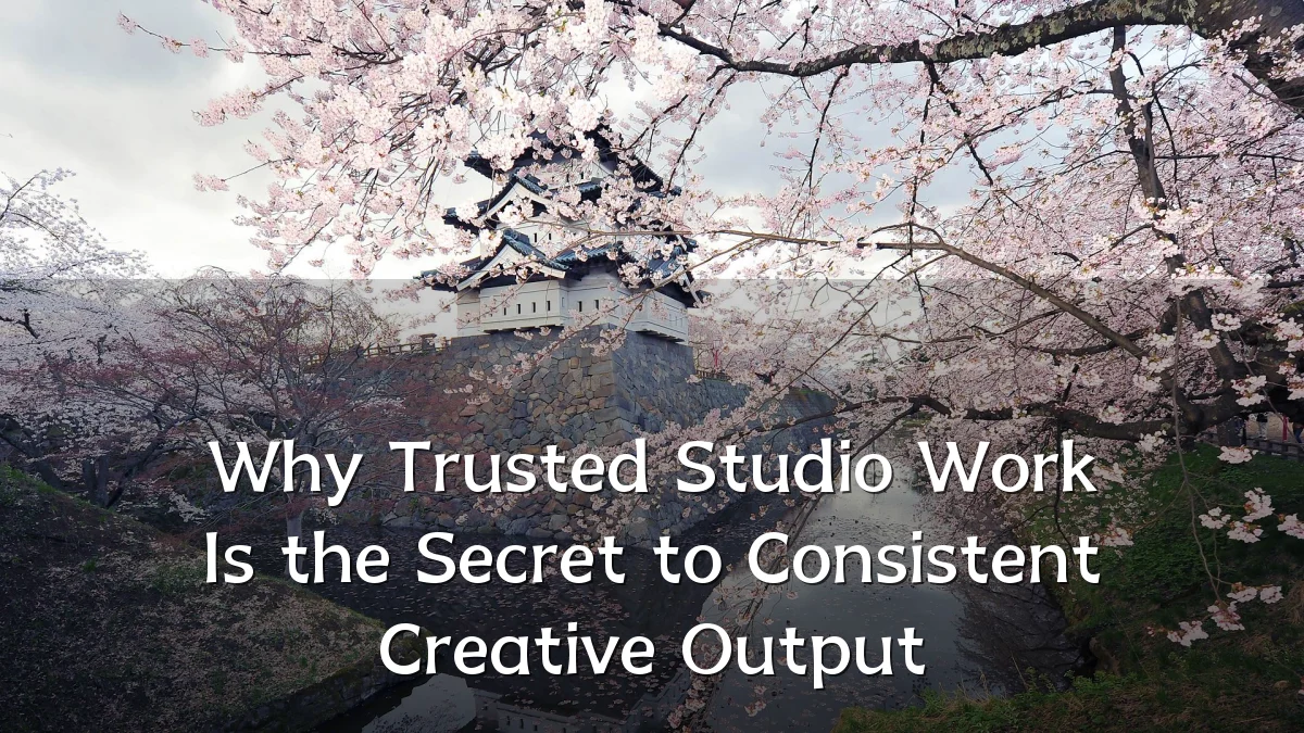 Why Trusted Studio Work Is the Secret to Consistent Creative Output
