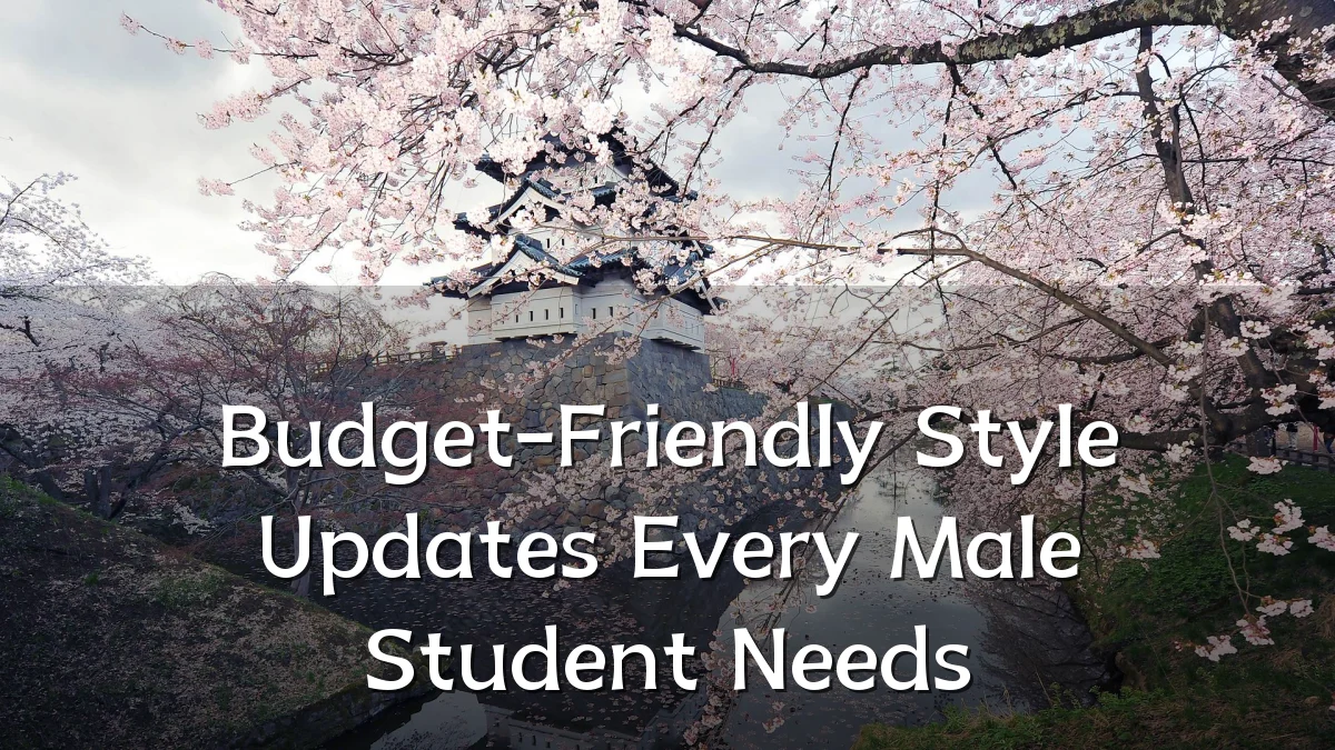 Budget-Friendly Style Updates Every Male Student Needs