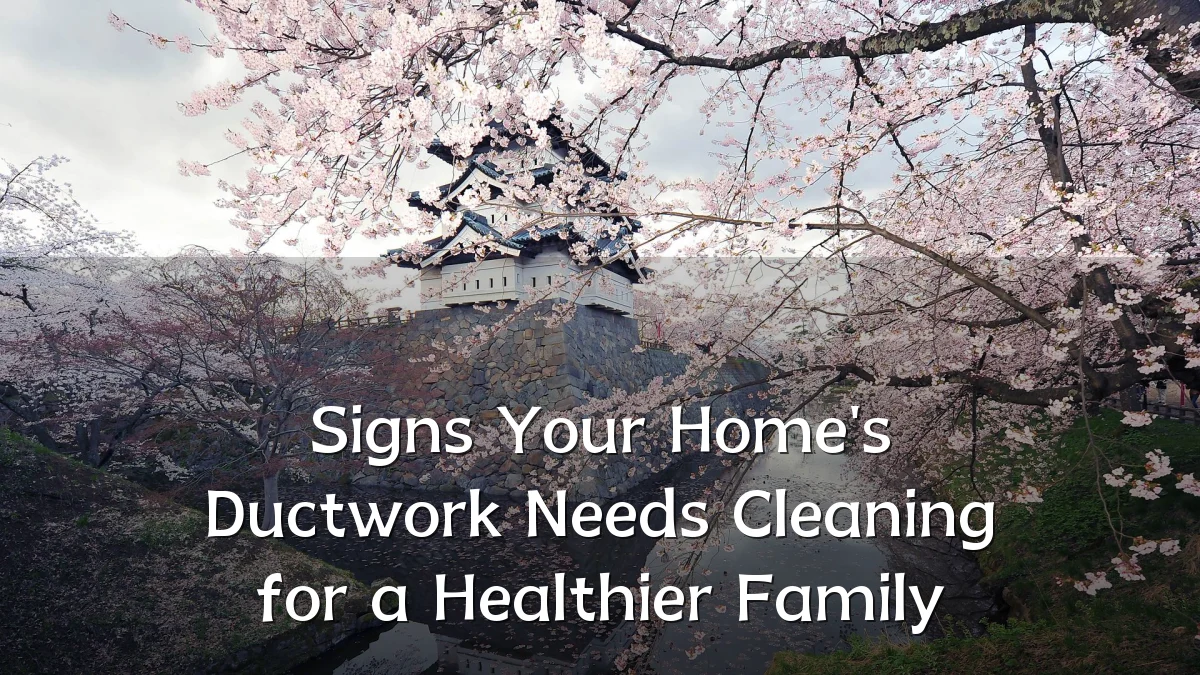 Signs Your Home's Ductwork Needs Cleaning for a Healthier Family