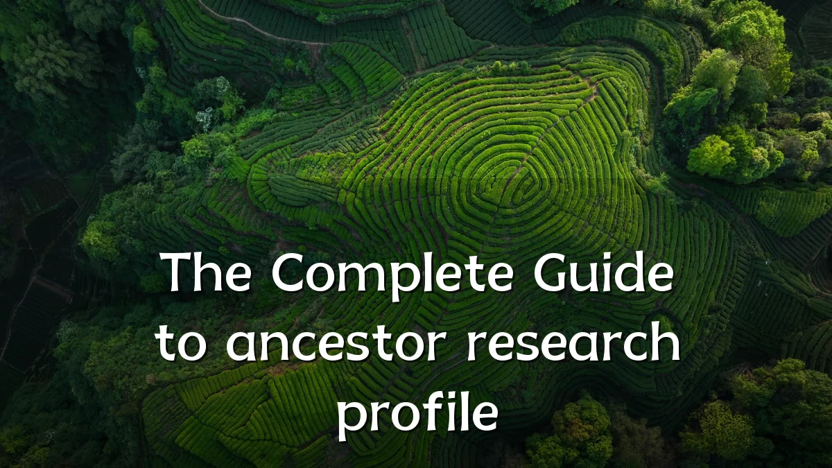 The Complete Guide to ancestor research profile