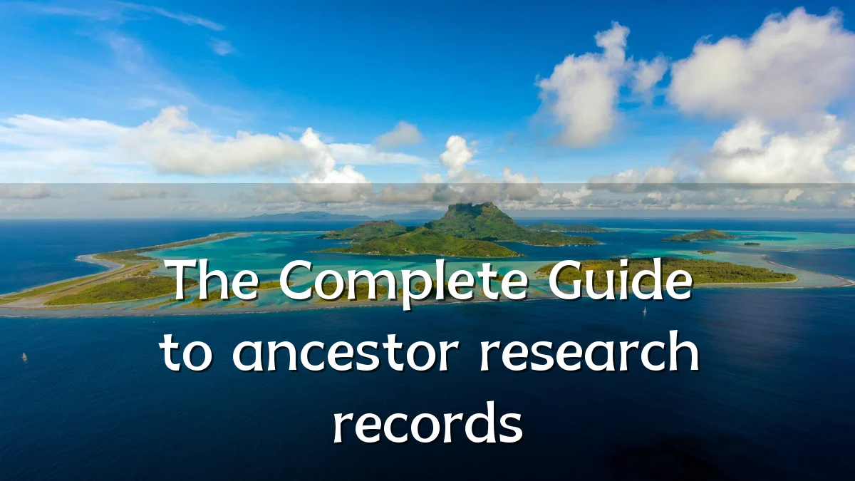 The Complete Guide to ancestor research records
