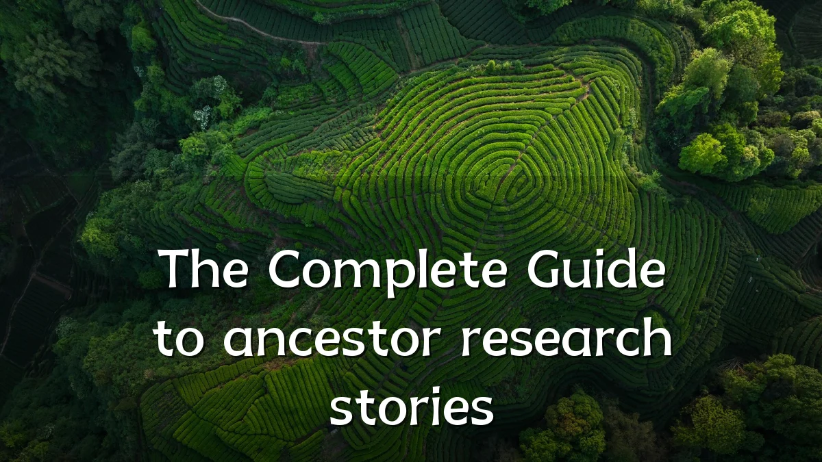 The Complete Guide to ancestor research stories