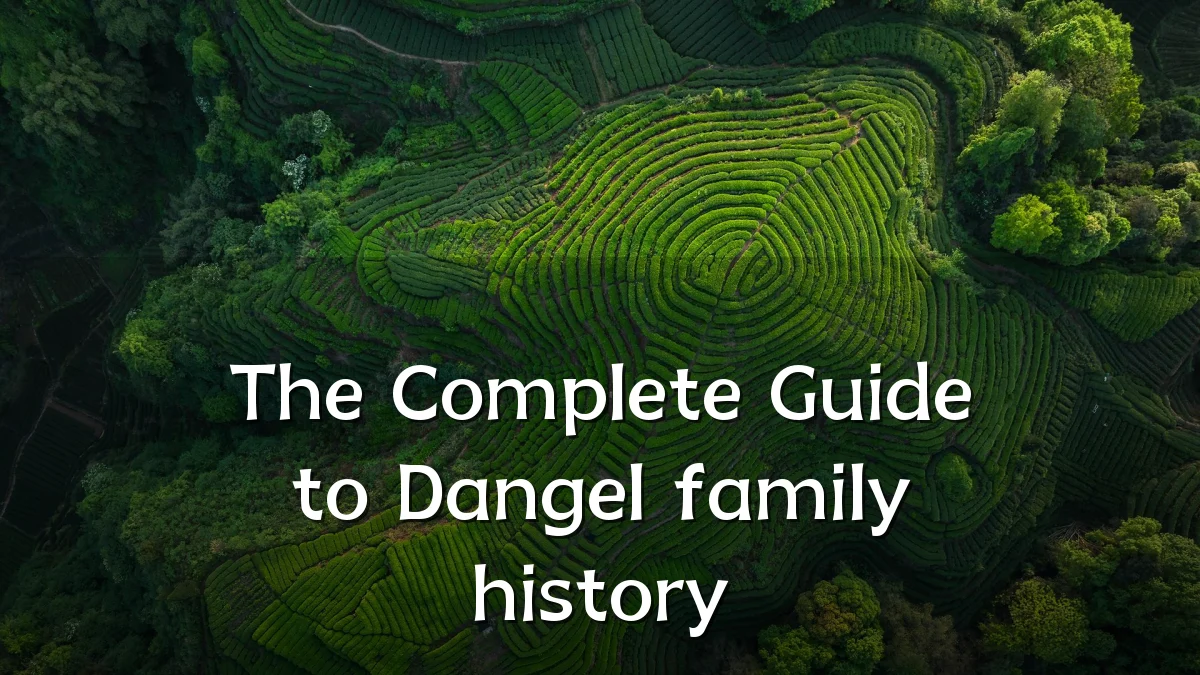 The Complete Guide to Dangel family history