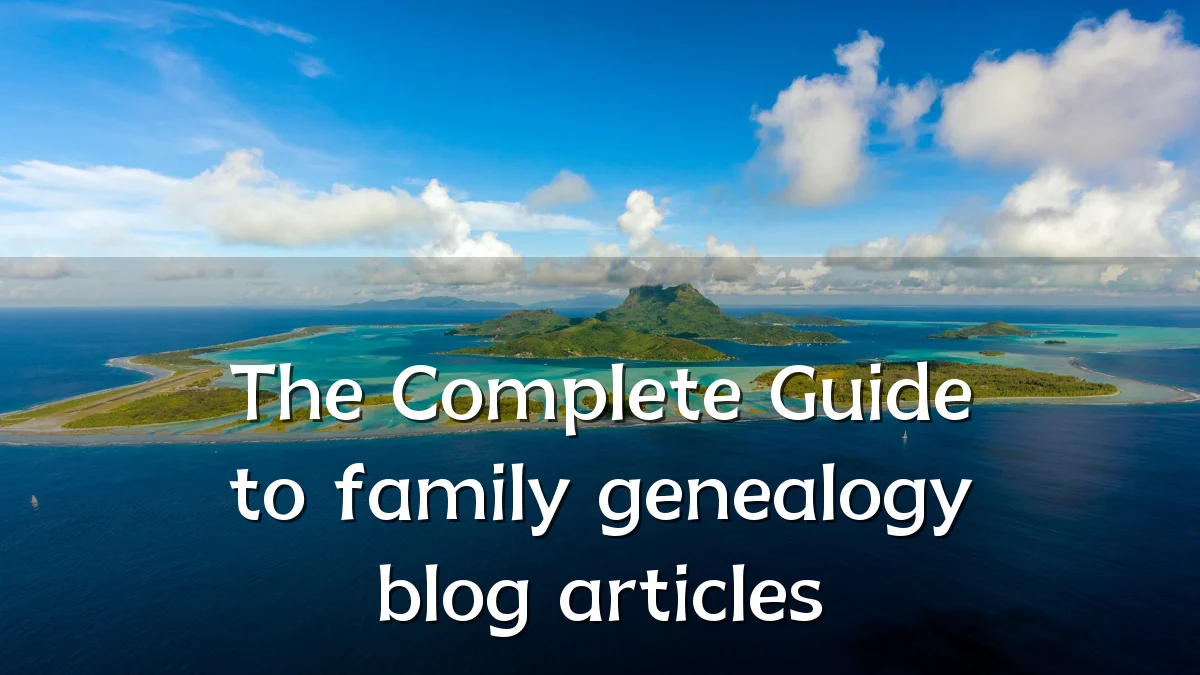 The Complete Guide to family genealogy blog articles