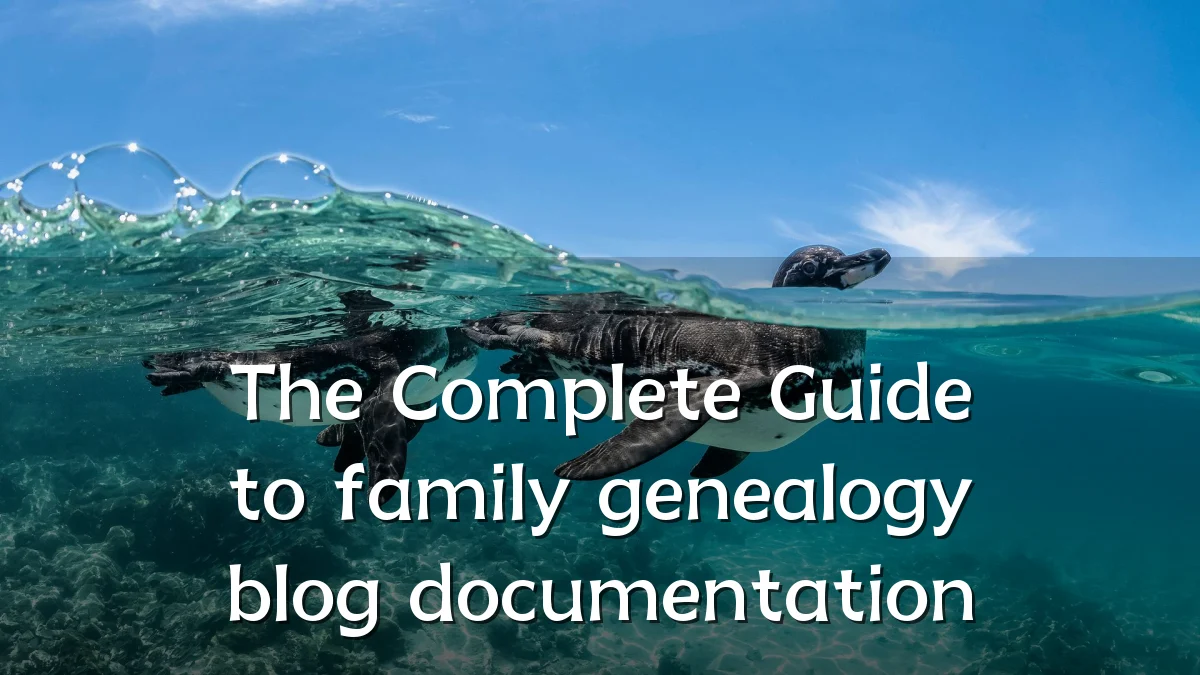 The Complete Guide to family genealogy blog documentation