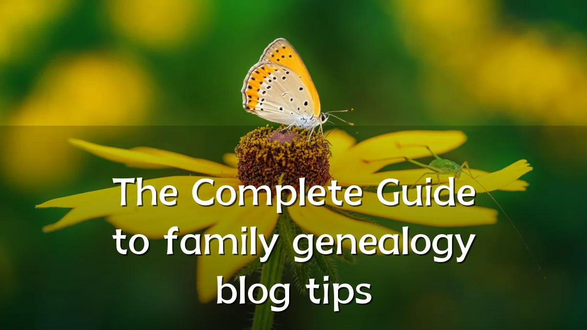 The Complete Guide to family genealogy blog tips