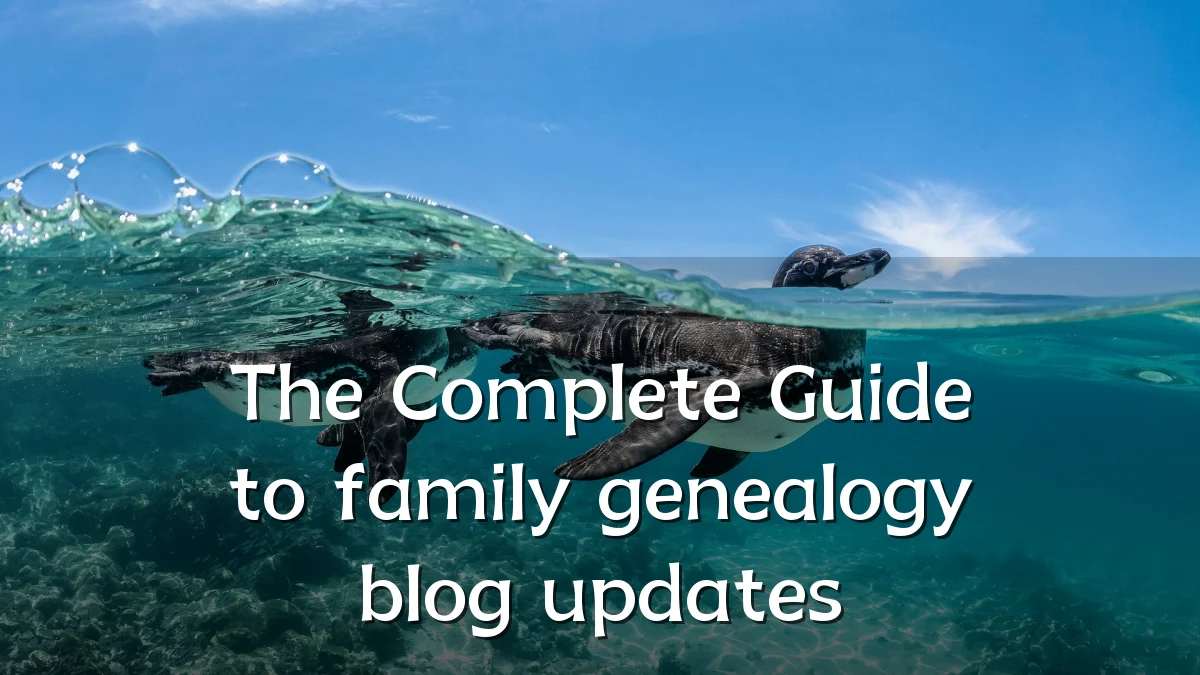 The Complete Guide to family genealogy blog updates