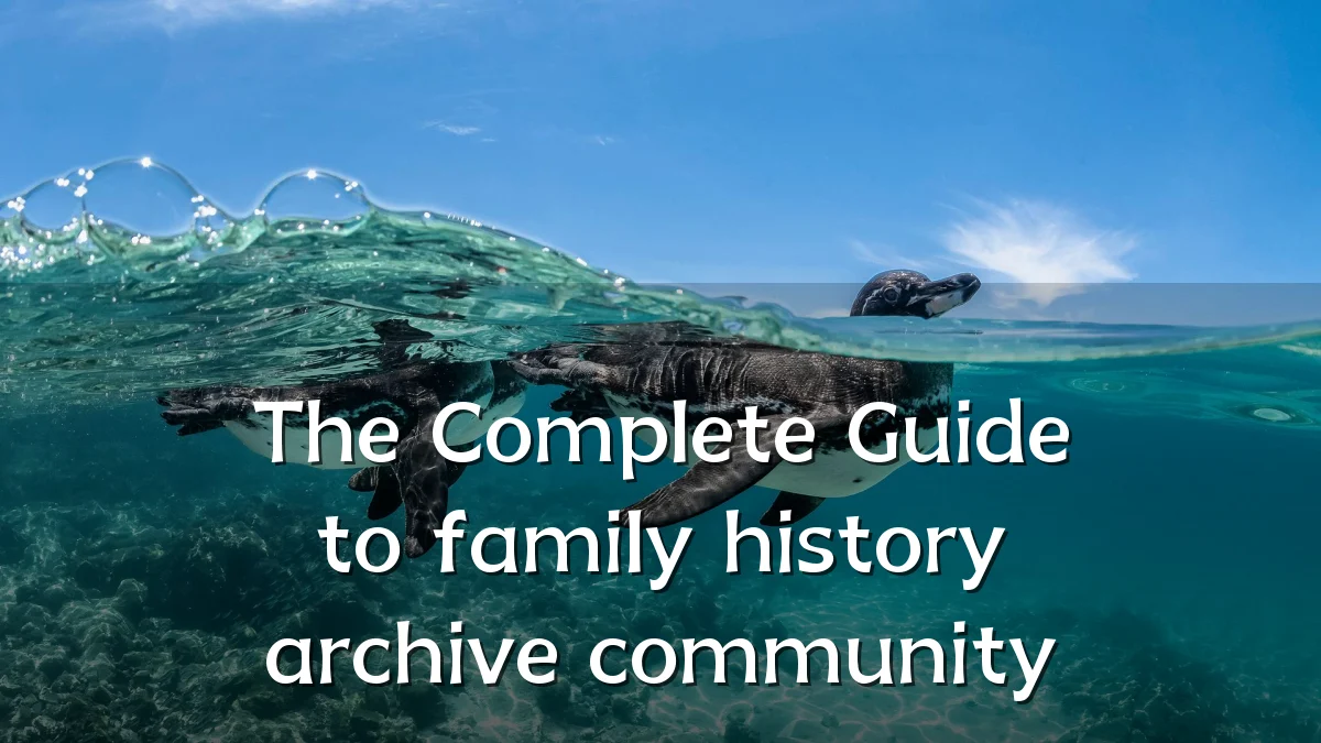 The Complete Guide to family history archive community