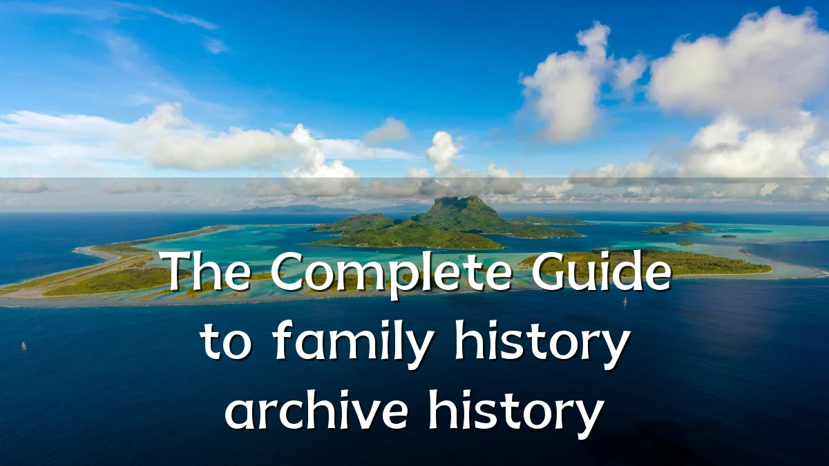 The Complete Guide to family history archive history