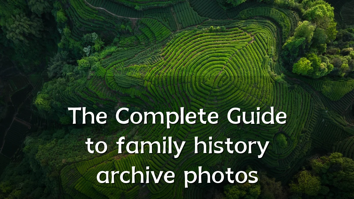 The Complete Guide to family history archive photos