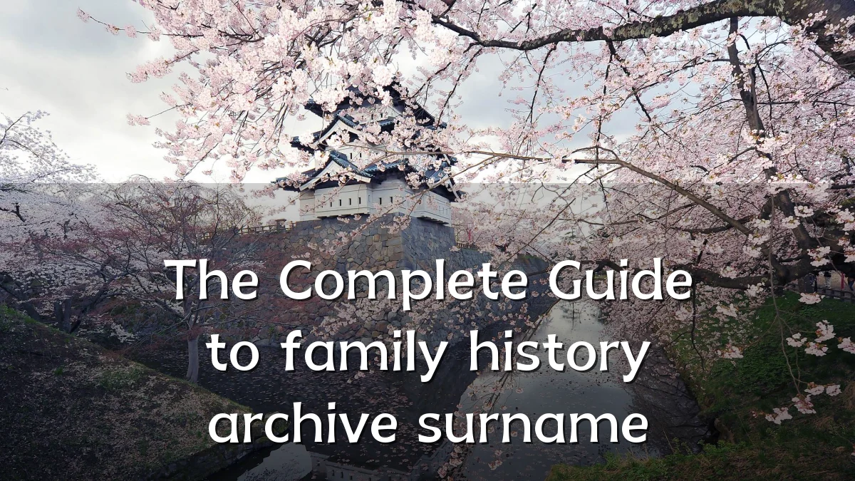 The Complete Guide to family history archive surname