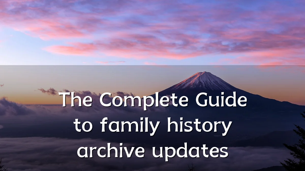 The Complete Guide to family history archive updates