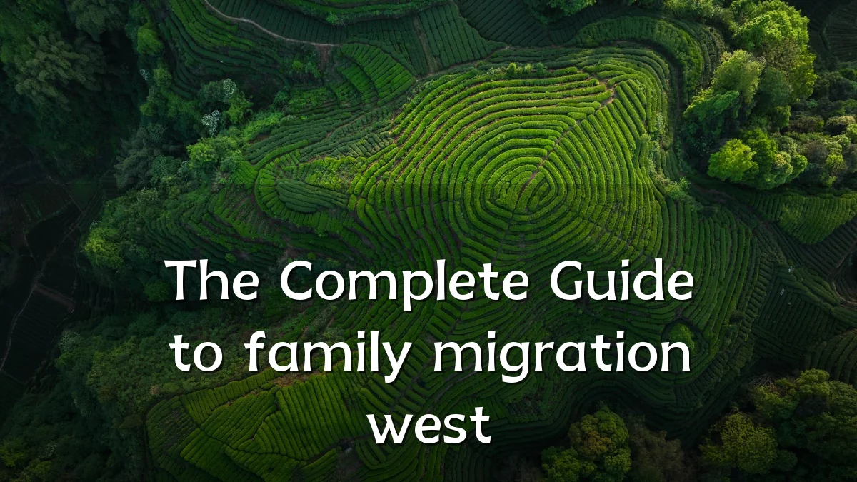The Complete Guide to family migration west