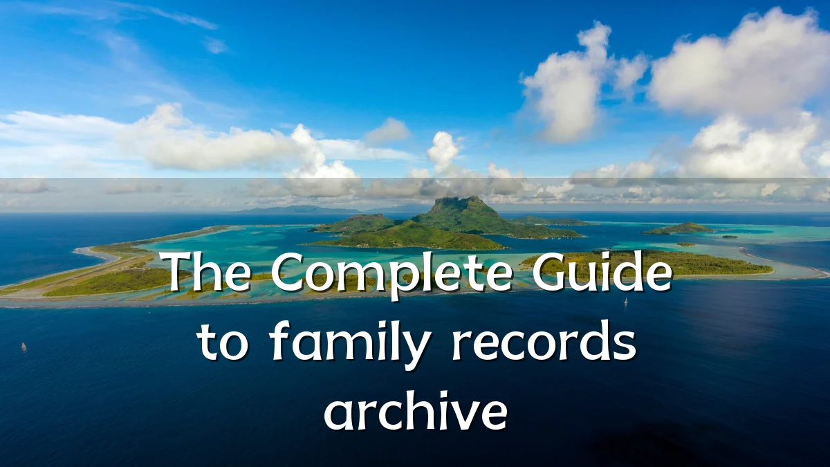 The Complete Guide to family records archive