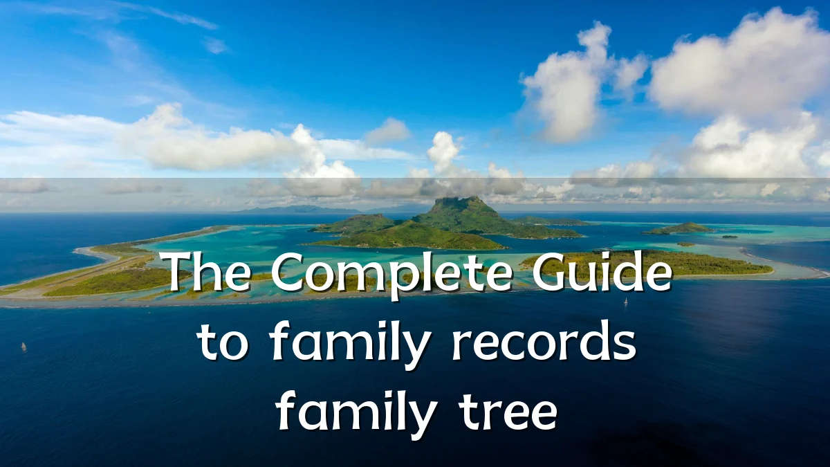 The Complete Guide to family records family tree