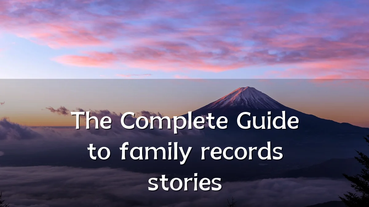 The Complete Guide to family records stories