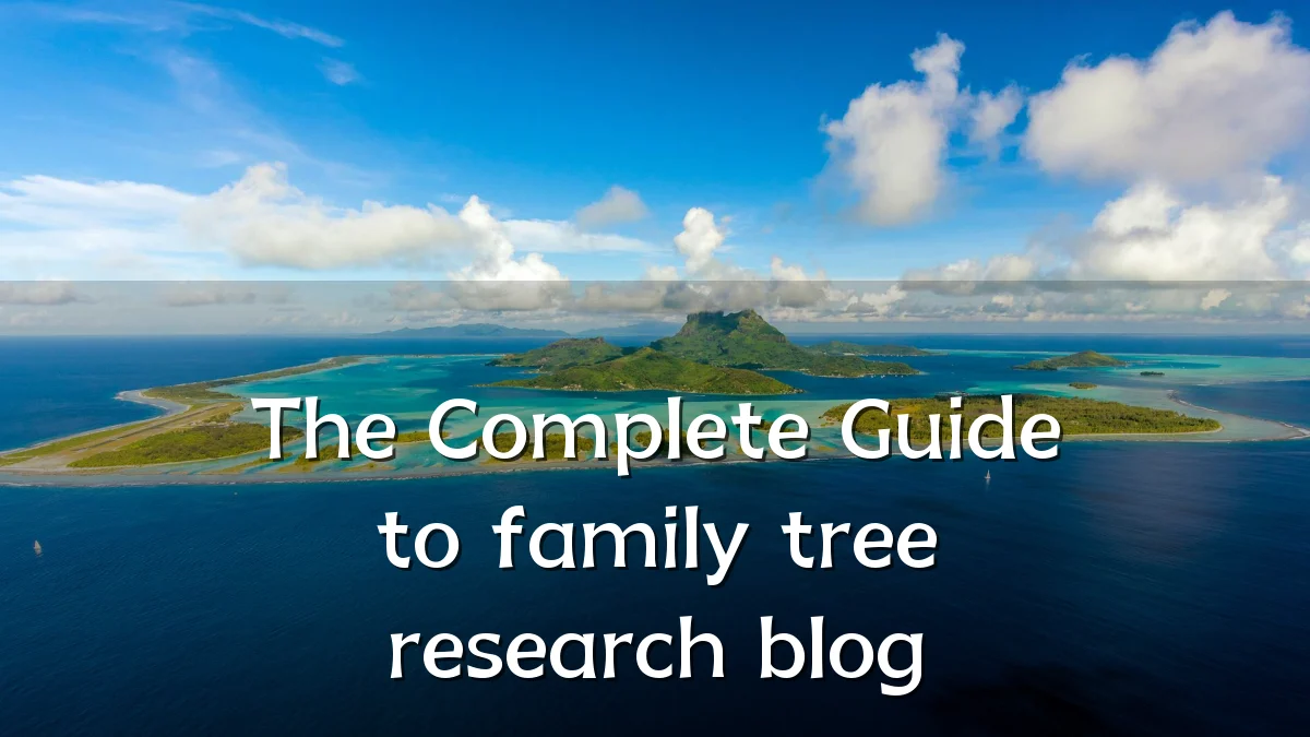 The Complete Guide to family tree research blog