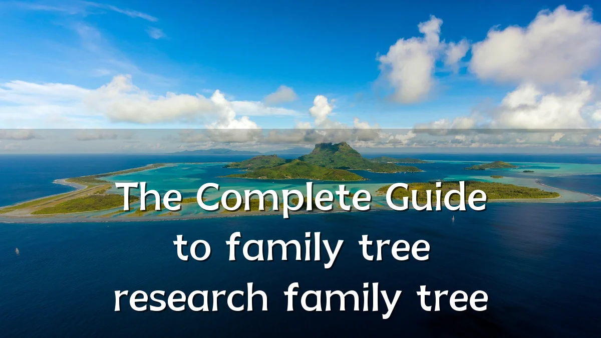 The Complete Guide to family tree research family tree