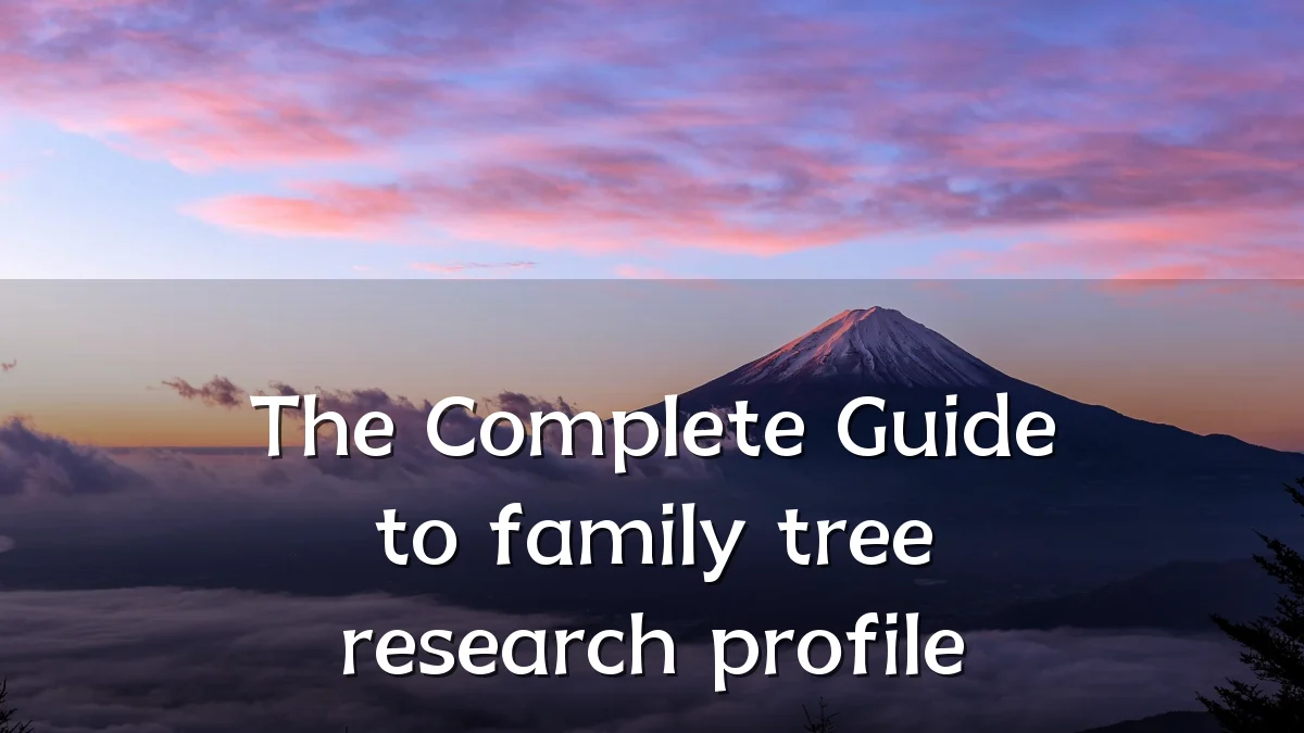 The Complete Guide to family tree research profile