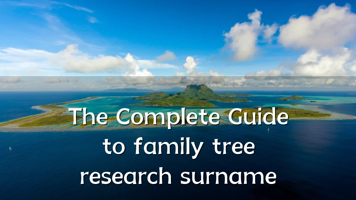 The Complete Guide to family tree research surname