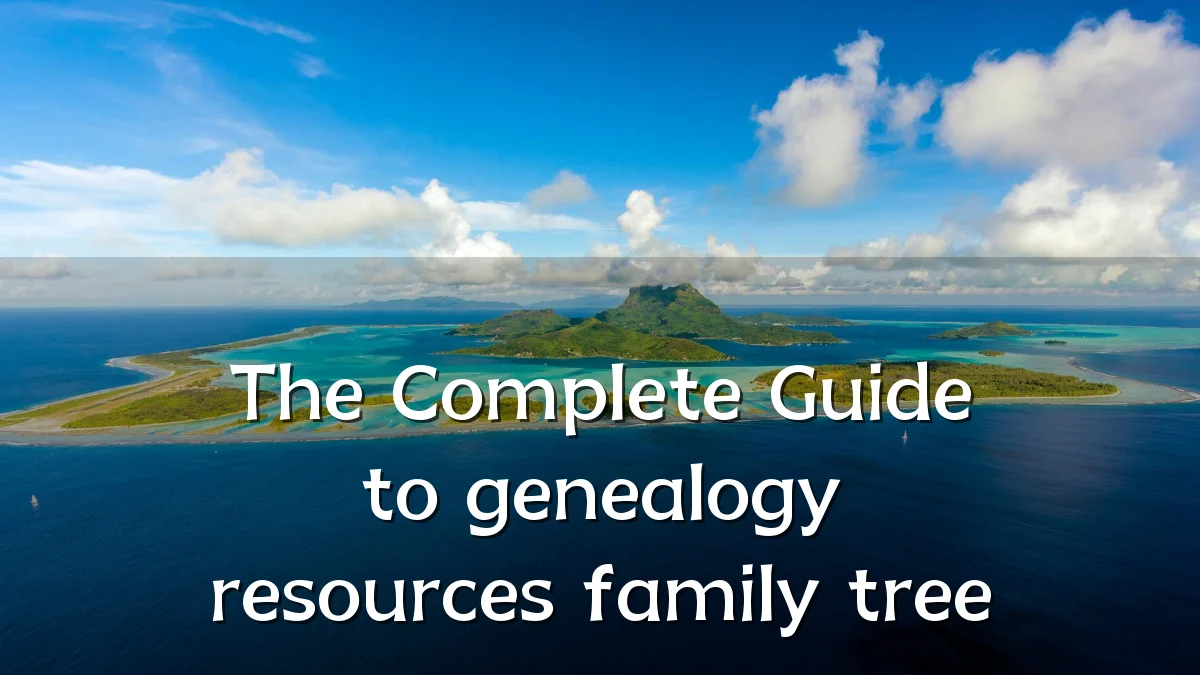 The Complete Guide to genealogy resources family tree