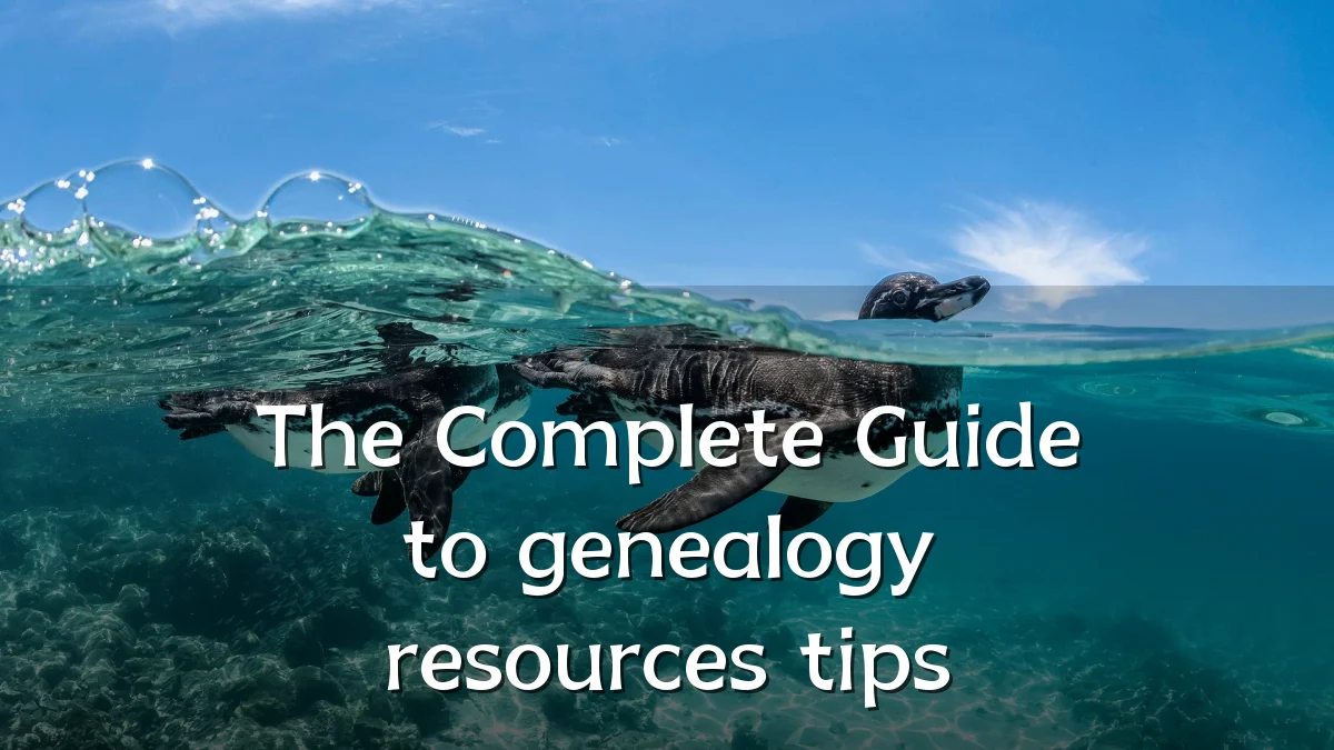 The Complete Guide to genealogy resources tips