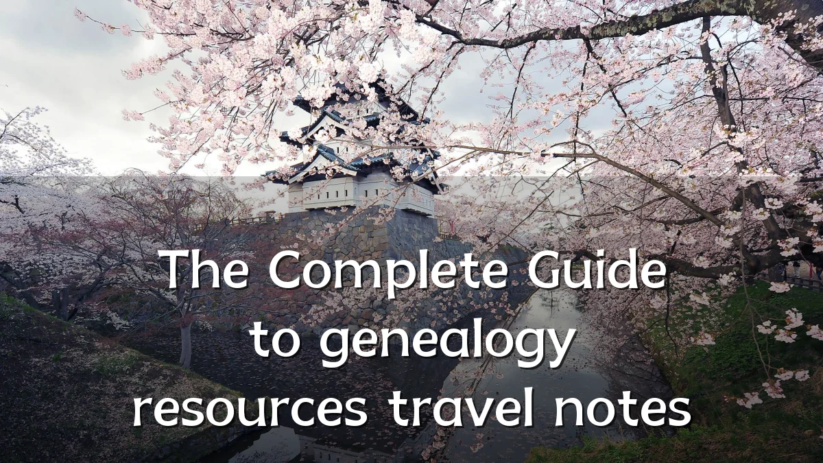 The Complete Guide to genealogy resources travel notes