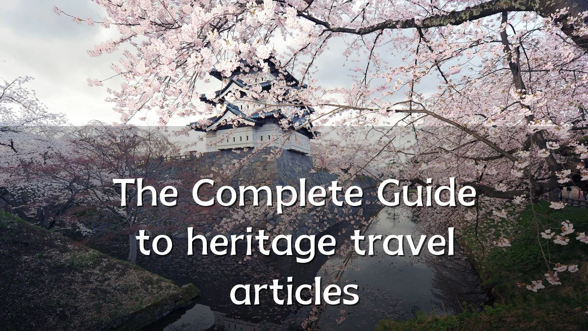 The Complete Guide to heritage travel articles