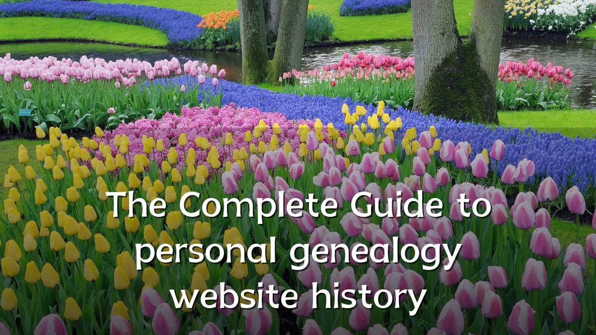 The Complete Guide to personal genealogy website history