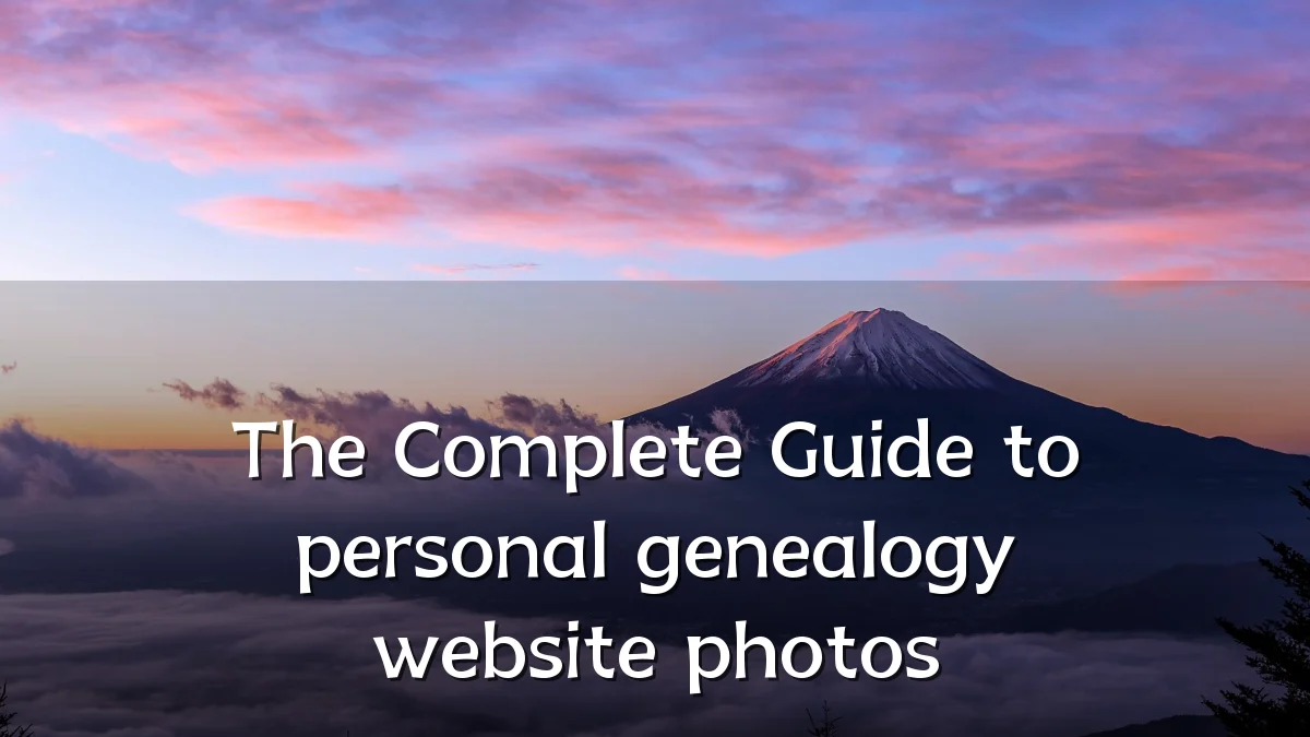 The Complete Guide to personal genealogy website photos