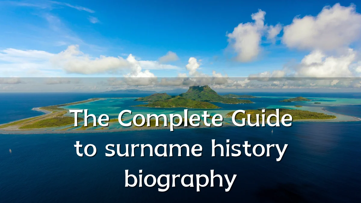 The Complete Guide to surname history biography