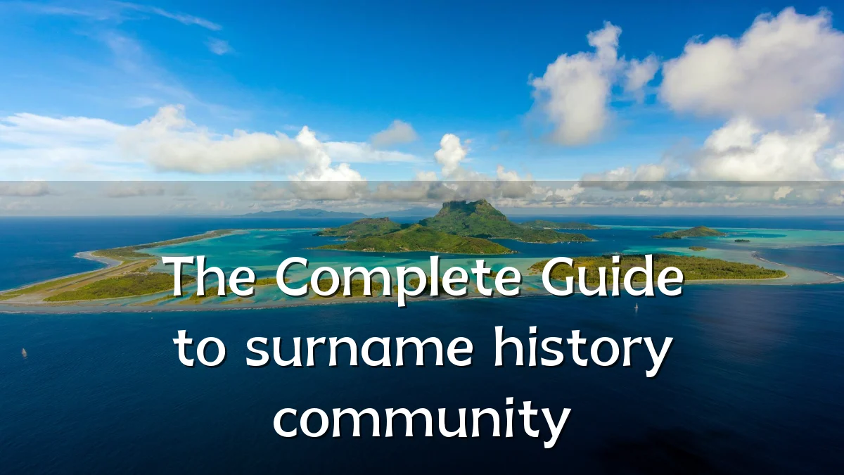 The Complete Guide to surname history community