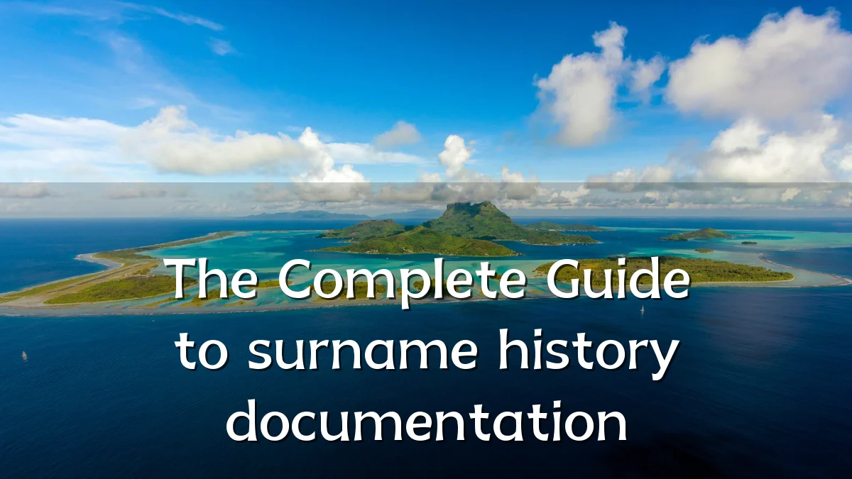 The Complete Guide to surname history documentation
