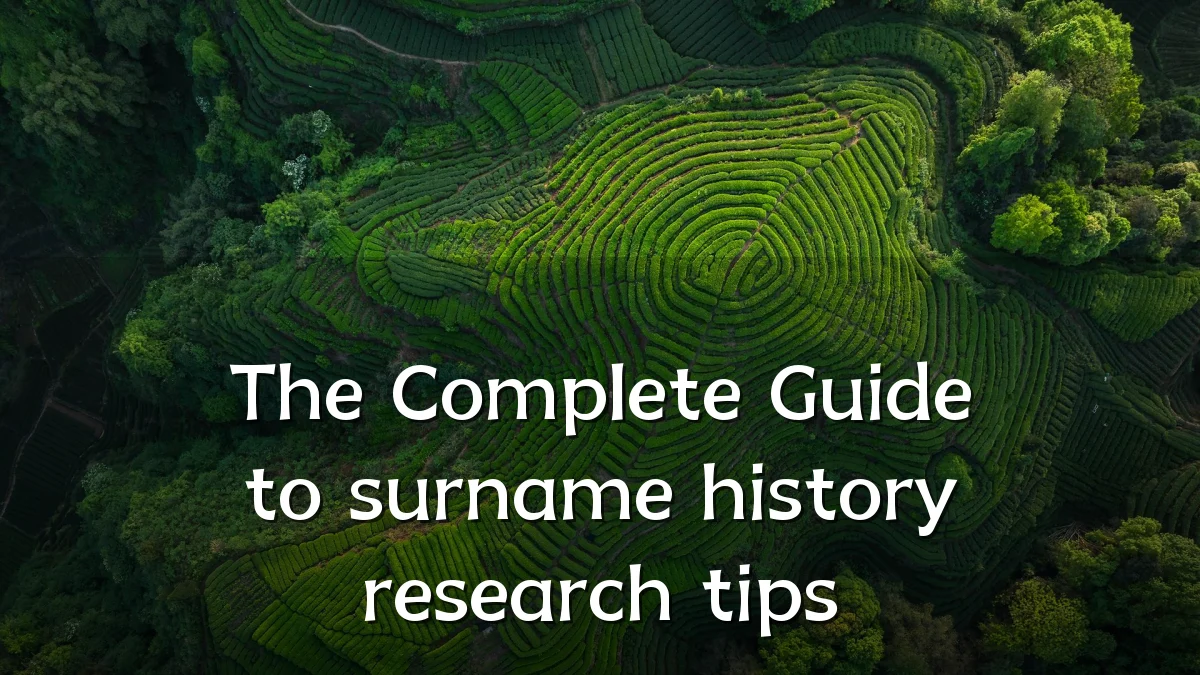 The Complete Guide to surname history research tips