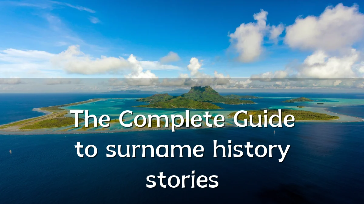 The Complete Guide to surname history stories