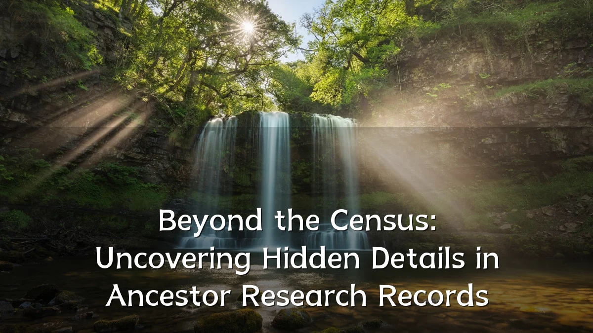 Beyond the Census: Uncovering Hidden Details in Ancestor Research Records