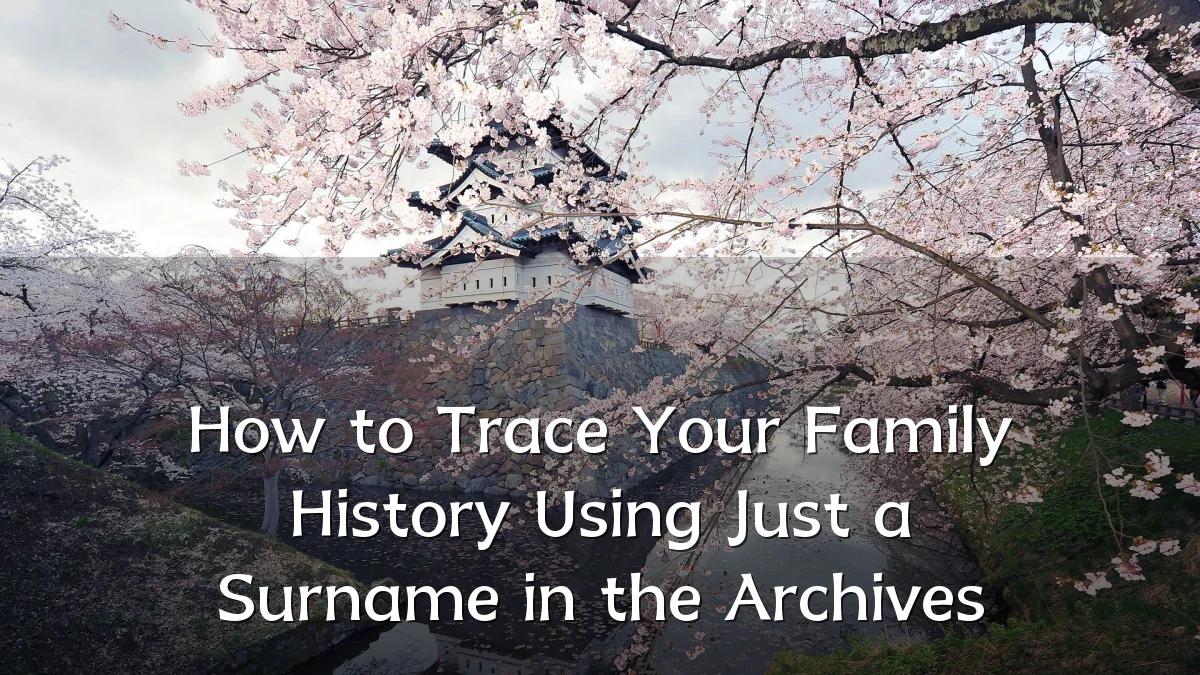 How to Trace Your Family History Using Just a Surname in the Archives