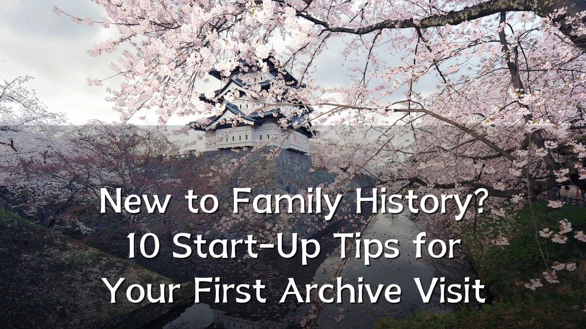 New to Family History? 10 Start-Up Tips for Your First Archive Visit