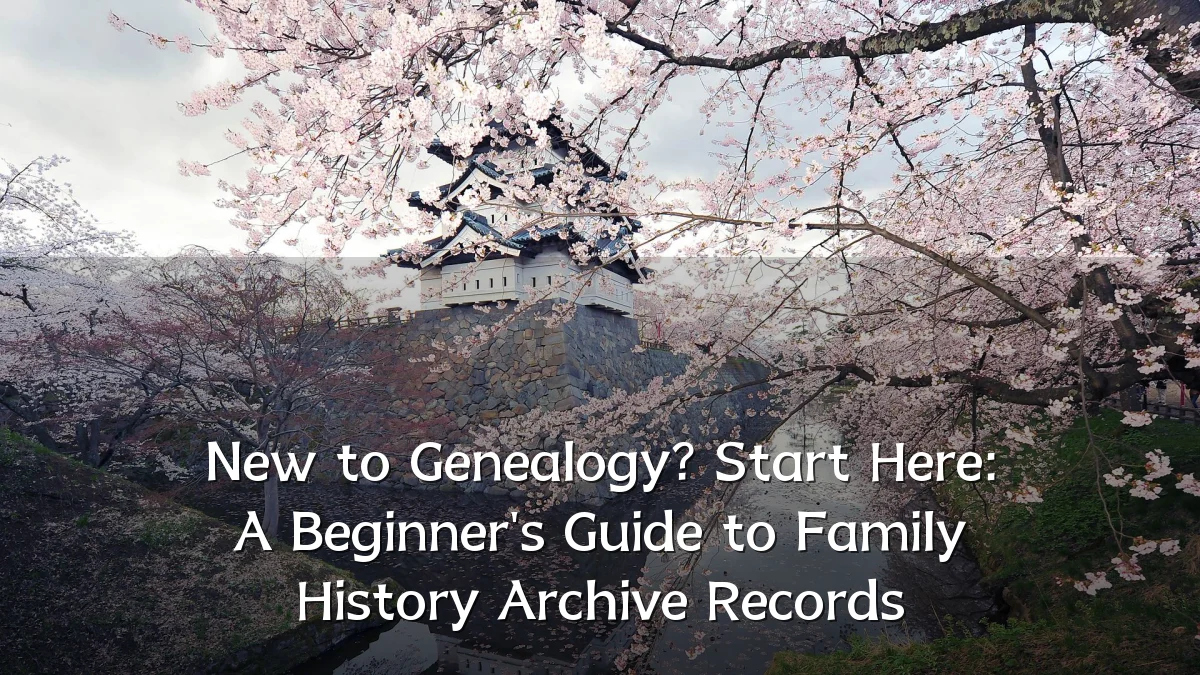 New to Genealogy? Start Here: A Beginner's Guide to Family History Archive Records