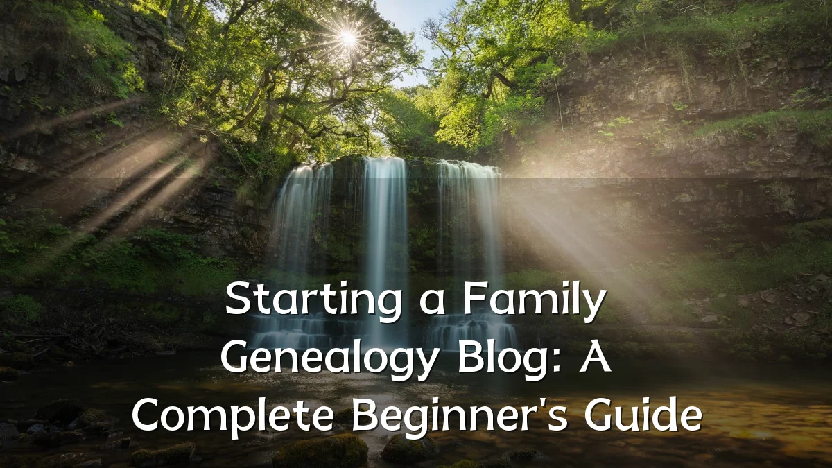 Starting a Family Genealogy Blog: A Complete Beginner's Guide