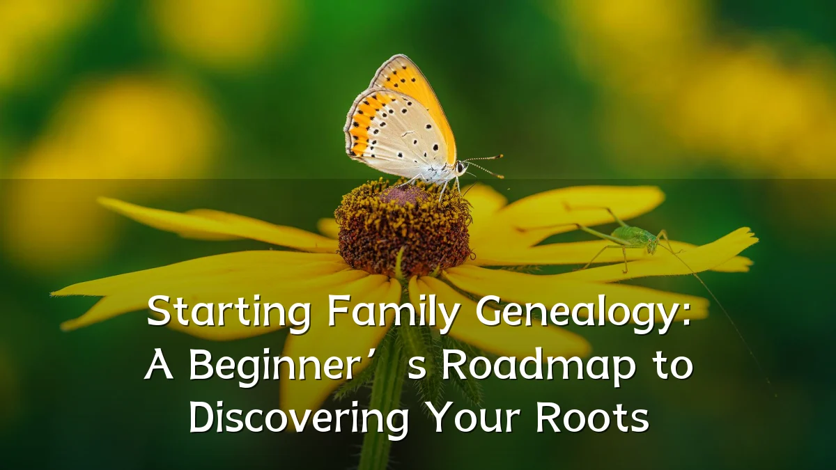 Starting Family Genealogy: A Beginner’s Roadmap to Discovering Your Roots