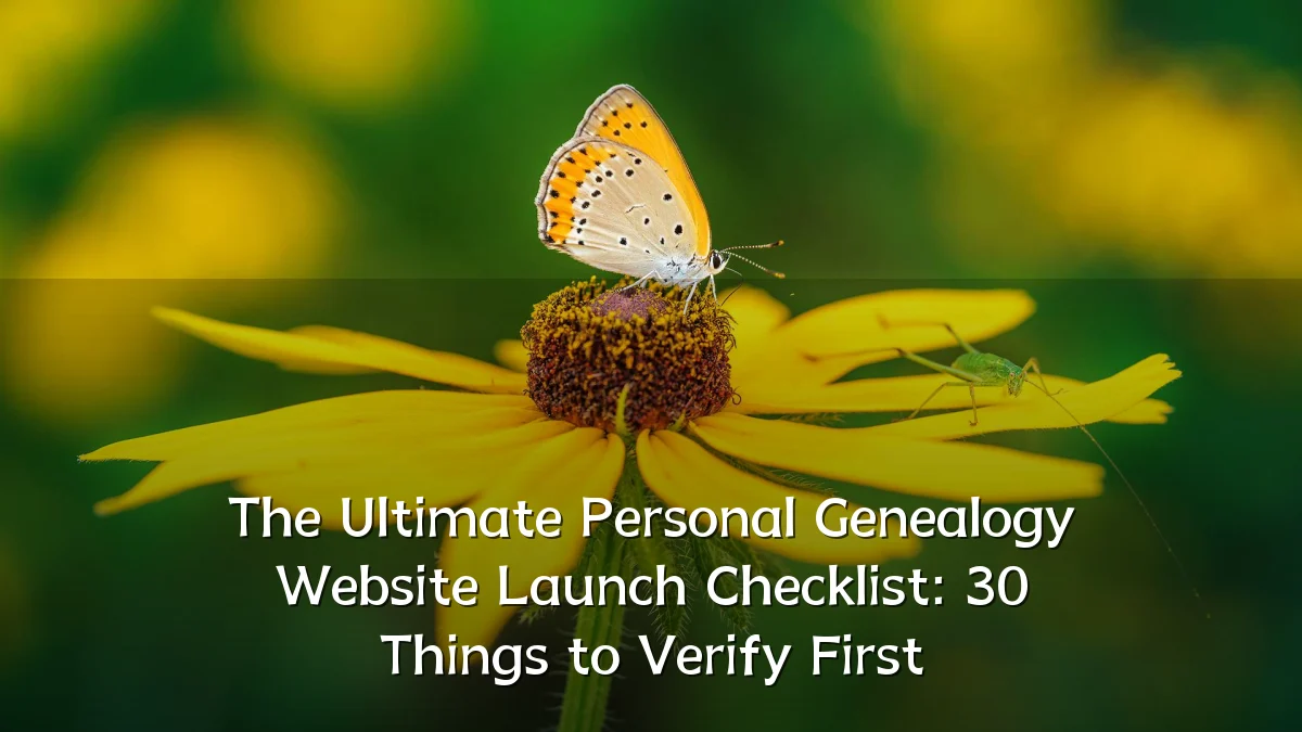The Ultimate Personal Genealogy Website Launch Checklist: 30 Things to Verify First