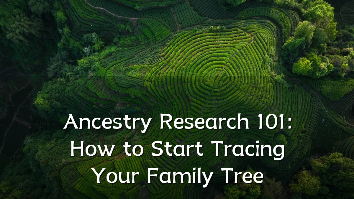 Ancestry Research 101: How to Start Tracing Your Family Tree
