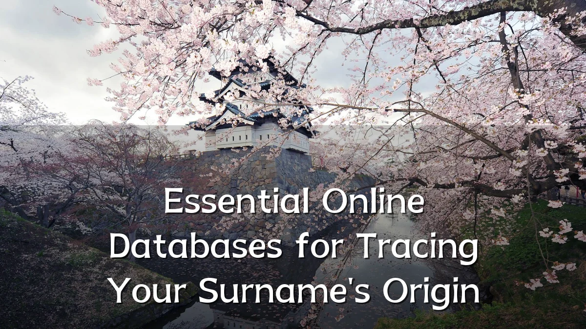 Essential Online Databases for Tracing Your Surname's Origin